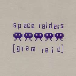 Space Raiders - Glam Raid