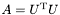 $A=U^{\rm T}U$