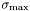 $\sigma_{\max}$