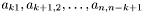 $a_{k1}, a_{k+1,2},\dots,a_{n,n-k+1}$