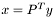 $x=P^{T}y$