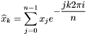 $\widehat{x}_k = \displaystyle\sum_{j=0}^{n-1} x_j e^{\displaystyle-\frac{jk2\pi i}{n}}$