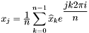 $x_j = \frac{\displaystyle 1}{\displaystyle n} \displaystyle\sum_{k=0}^{n-1} \widehat{x}_k e^{\displaystyle\frac{jk2\pi i}{n}}$