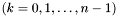 $(k=0,1,\dots,n-1)$